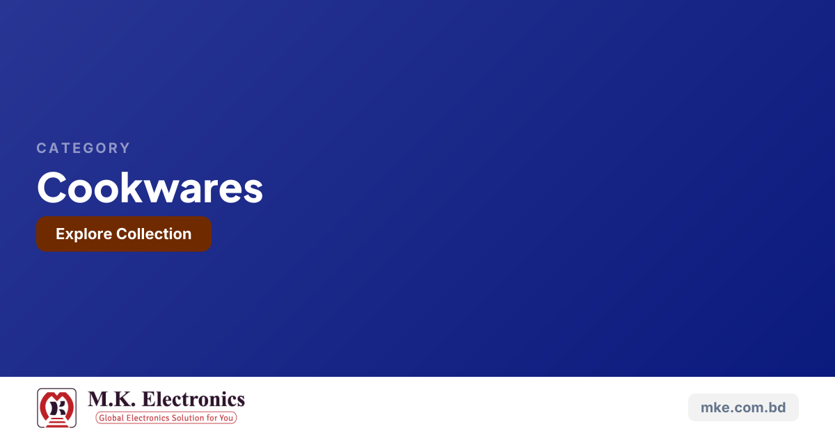 Cookwares | M.K. Electronics